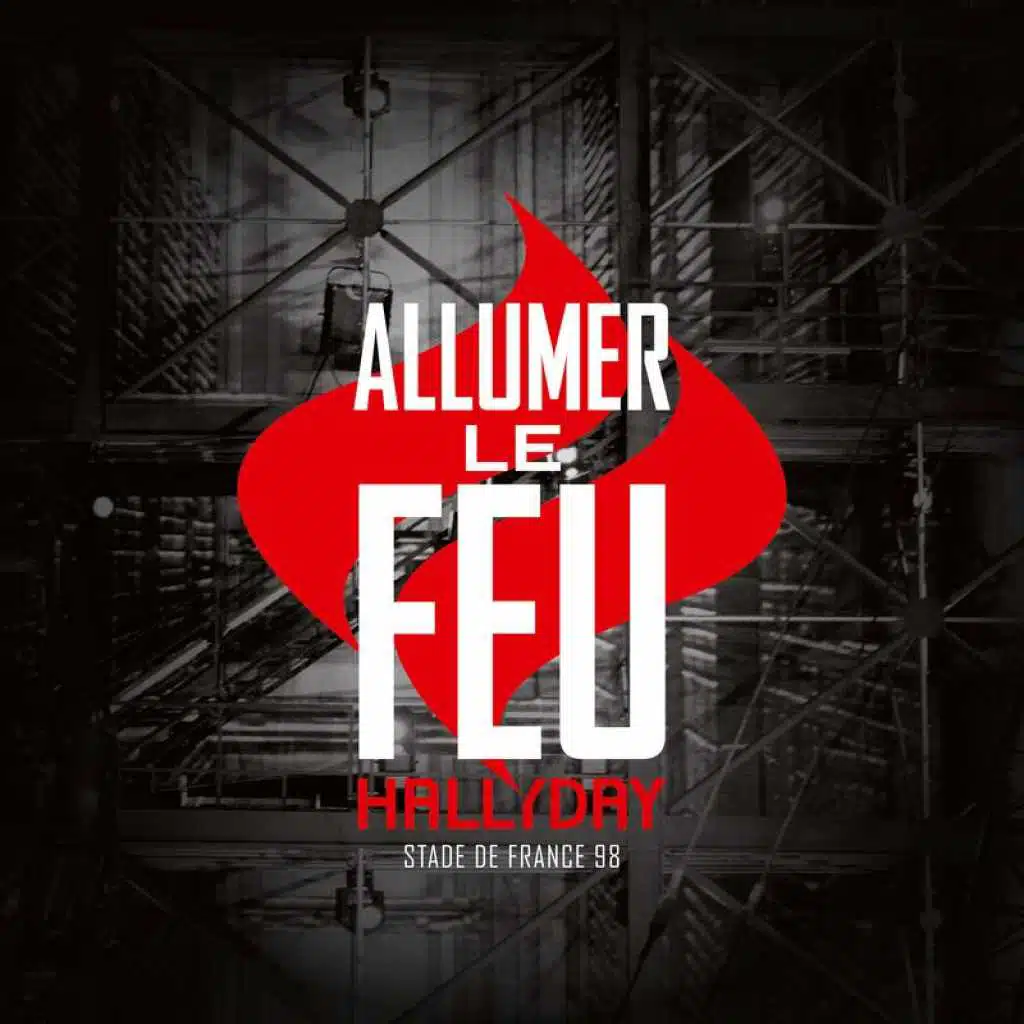 Allumer le feu (Live Stade de France / 1998 / 11 sept - Version inédite)