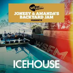 Jonesy & Amanda's Backyard Jam Presents ICEHOUSE EP (Live)