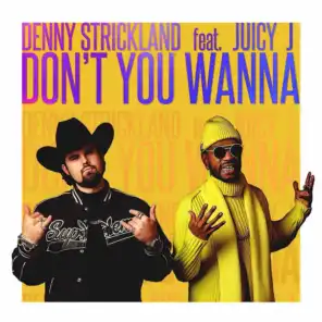 Don't You Wanna (feat. Juicy J)