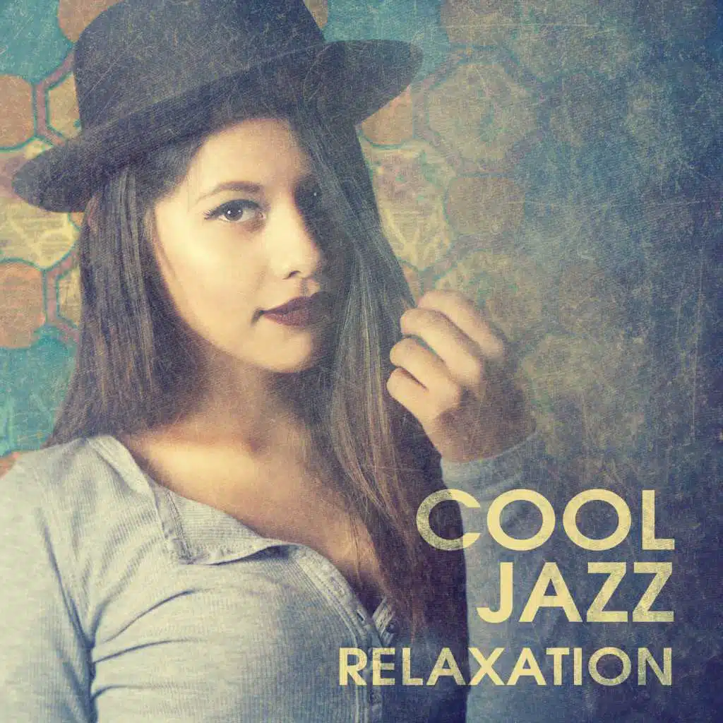Cool Jazz Relaxation – Easy Listening Music, Jazz Relaxation, Smooth and Cool Jazz Music, Quiet Soft Music