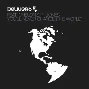 You'll Never Change (The World) (Radio Edit) [feat. Chelonis R. Jones]