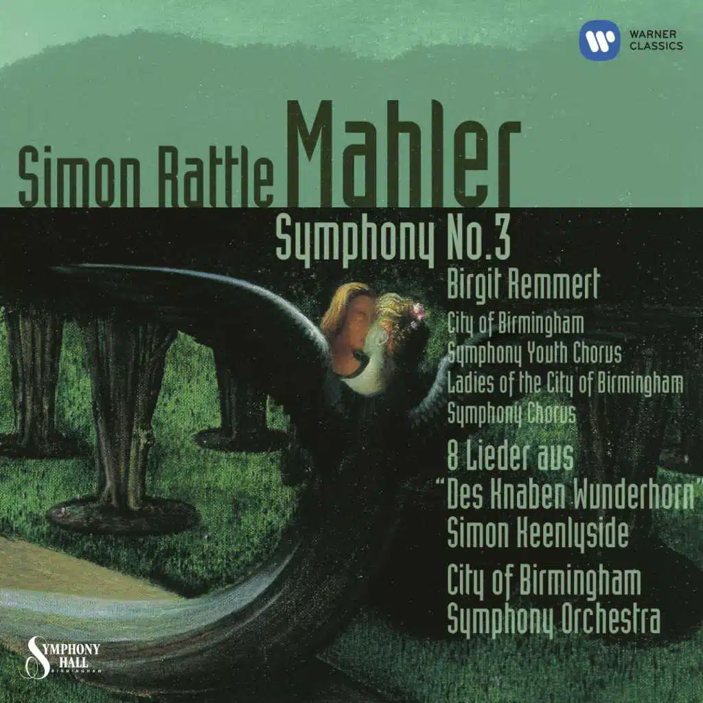 Mahler: Symphony No. 3 & 8 Lieder aus "Des Knaben Wunderhorn" (feat. Birgit Remmert & Simon Keenlyside)