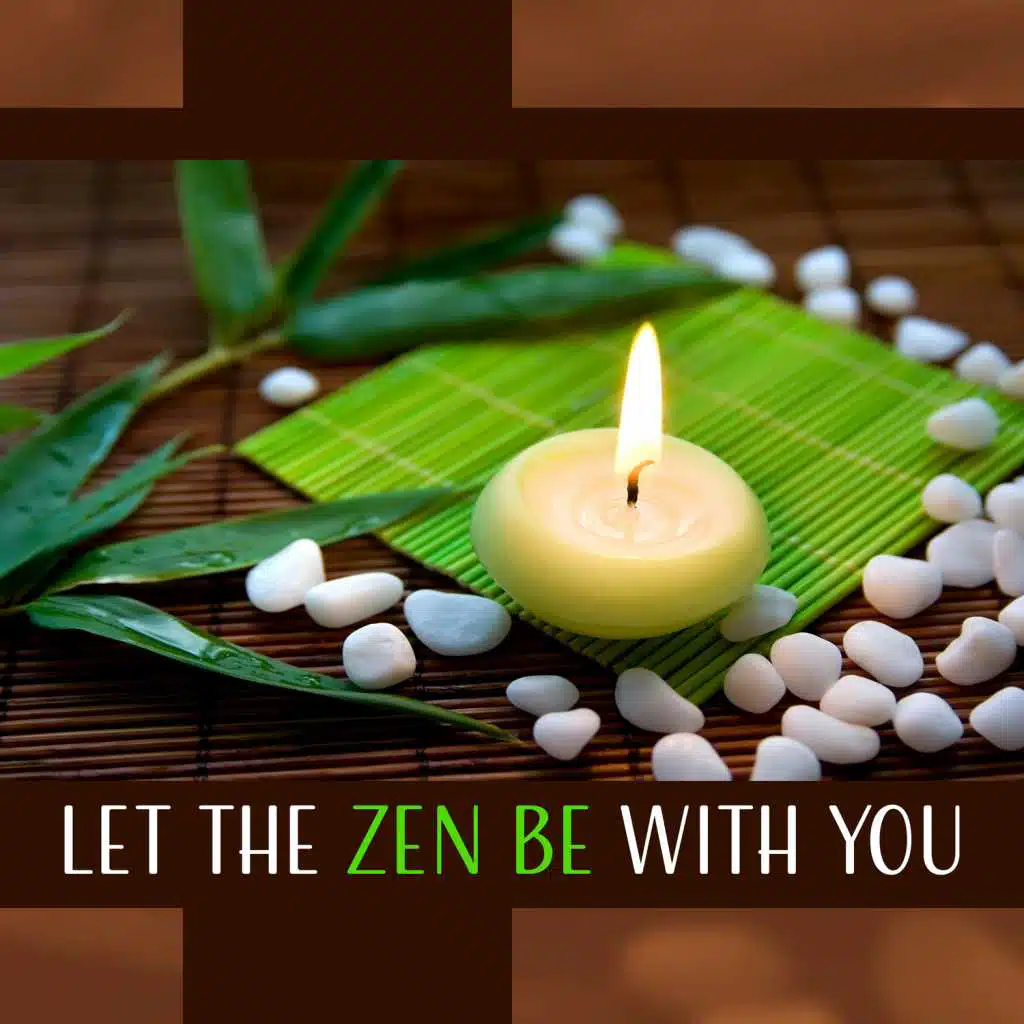 Let the Zen Be with You: Mindful Meditation Composition, Light Force Awakening, Spiritual Strength, Mind & Spirit Harmony