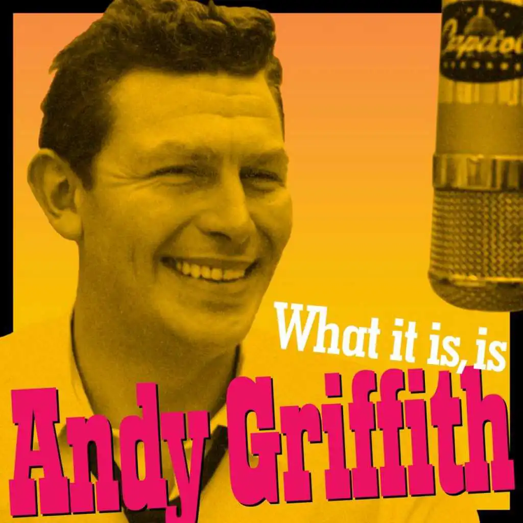 What It Is, Is Andy Griffith (Andy's Greatest Comedy Monologues & Old-Timey Songs)