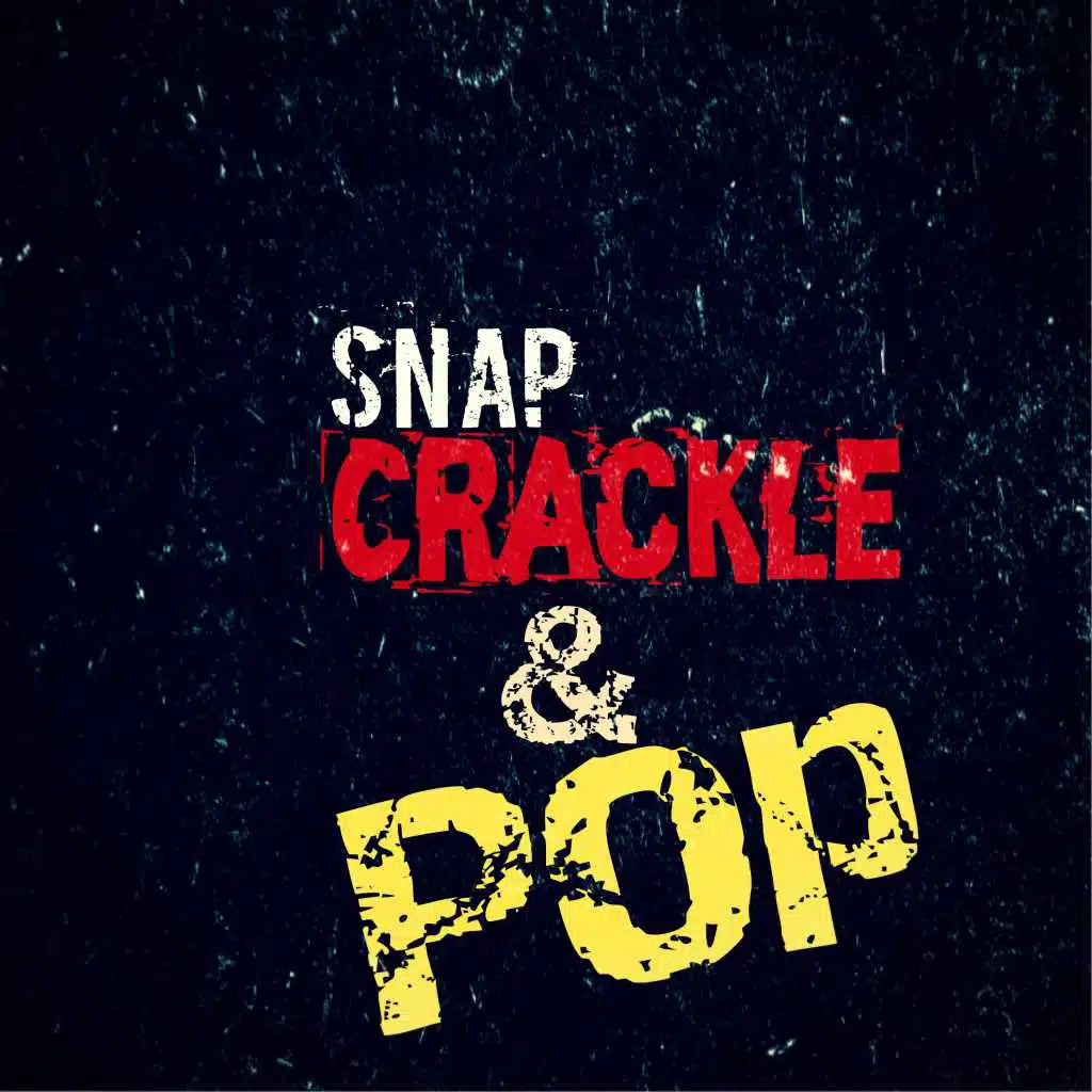Snap Crackle & Pop