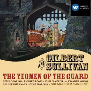 The Yeomen of the Guard (or, The Merryman and his Maid) (1987 Remastered Version), Act I: Oh, Sergeant Meryll, is it true? (Yeomen, Meryll, Fairfax, Phoebe, Wilfred, People, Elsie, Lieutenant, Dame Carruthers, Point)