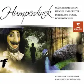 Humperdinck : Märchenmusiken, Hänsel und Gretel, der blaue Vogel, Donröschen
