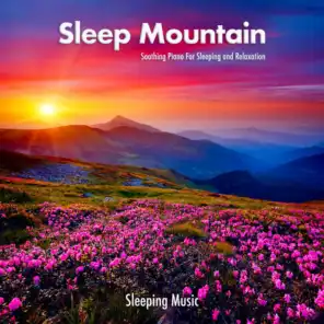 Sleep Mountain: Soothing Piano For Sleeping and Relaxation