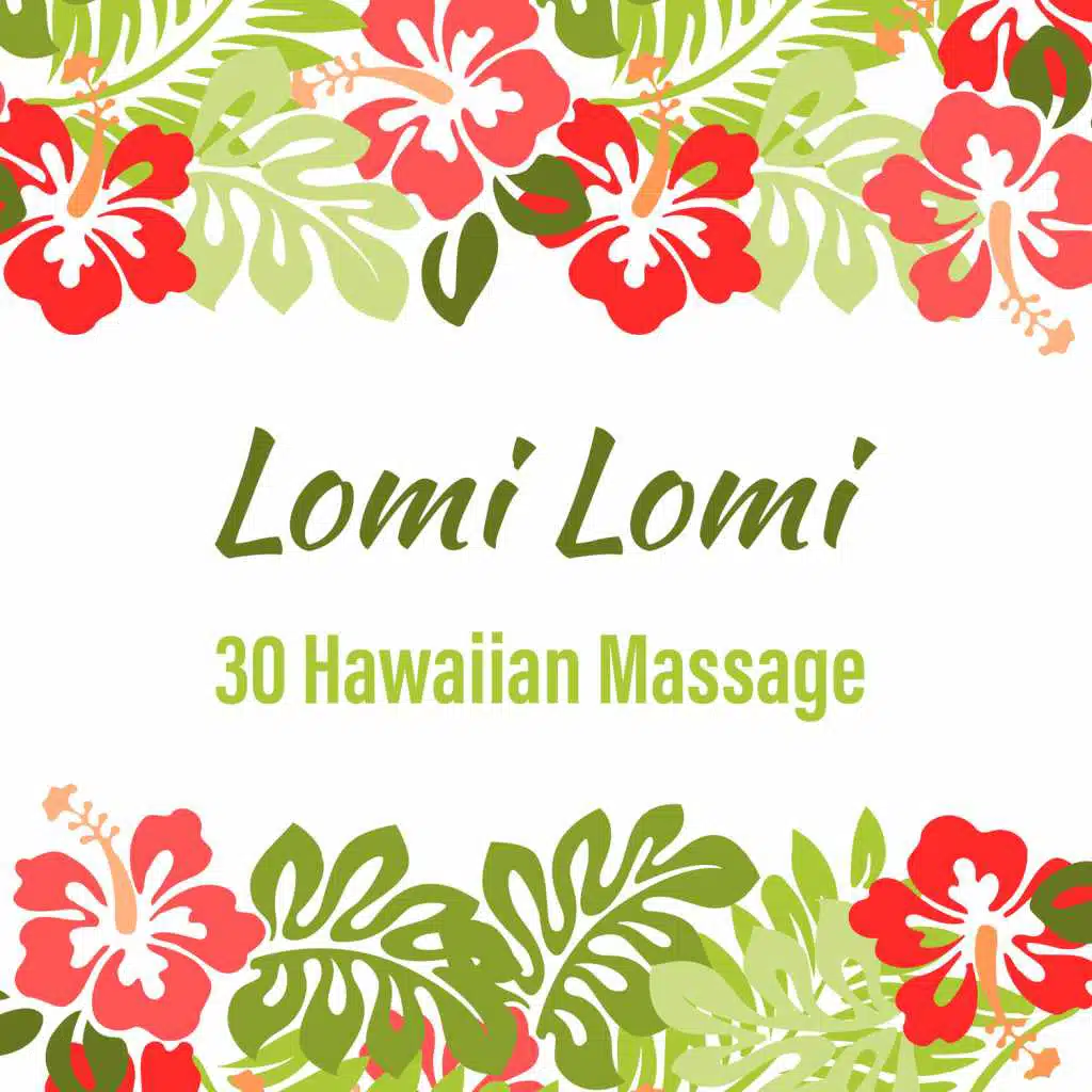 Lomi Lomi: 30 Hawaiian Healing Massage, Relaxation, Serenity