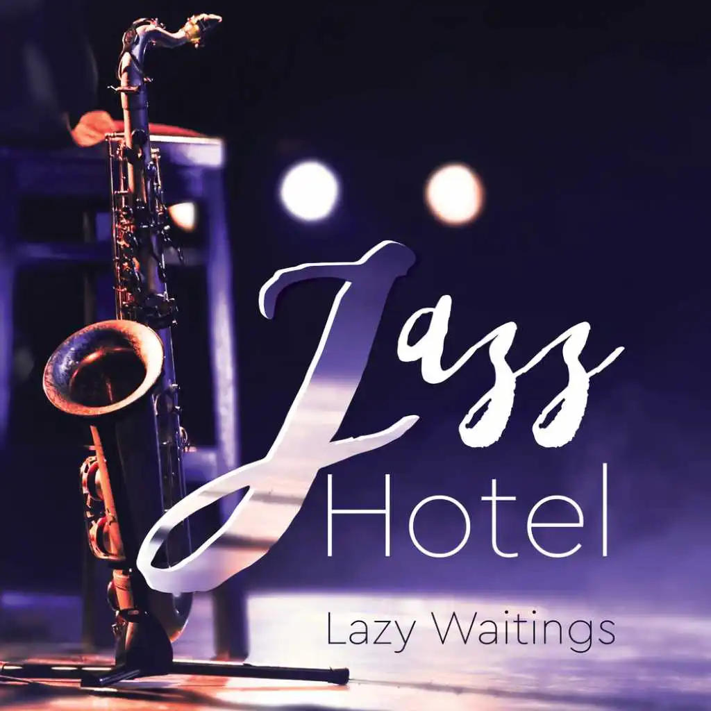 Jazz Hotel Lazy Waitings