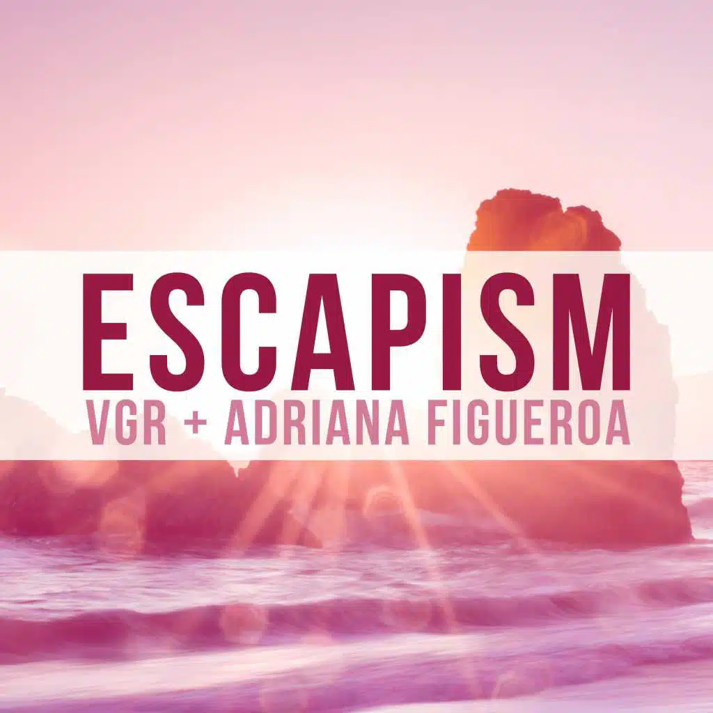 Escapism (feat. VGR)
