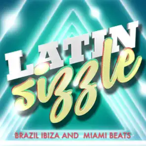 Latin Sizzle Brazil Ibiza and Miami Beats