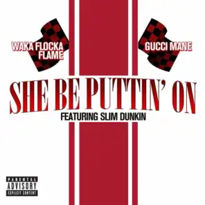 She Be Puttin' On (feat. Slim Dunkin)