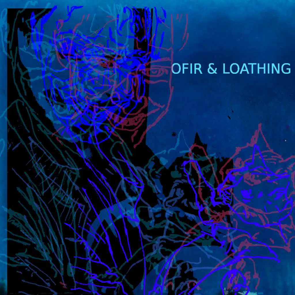 Ofir and Loathing