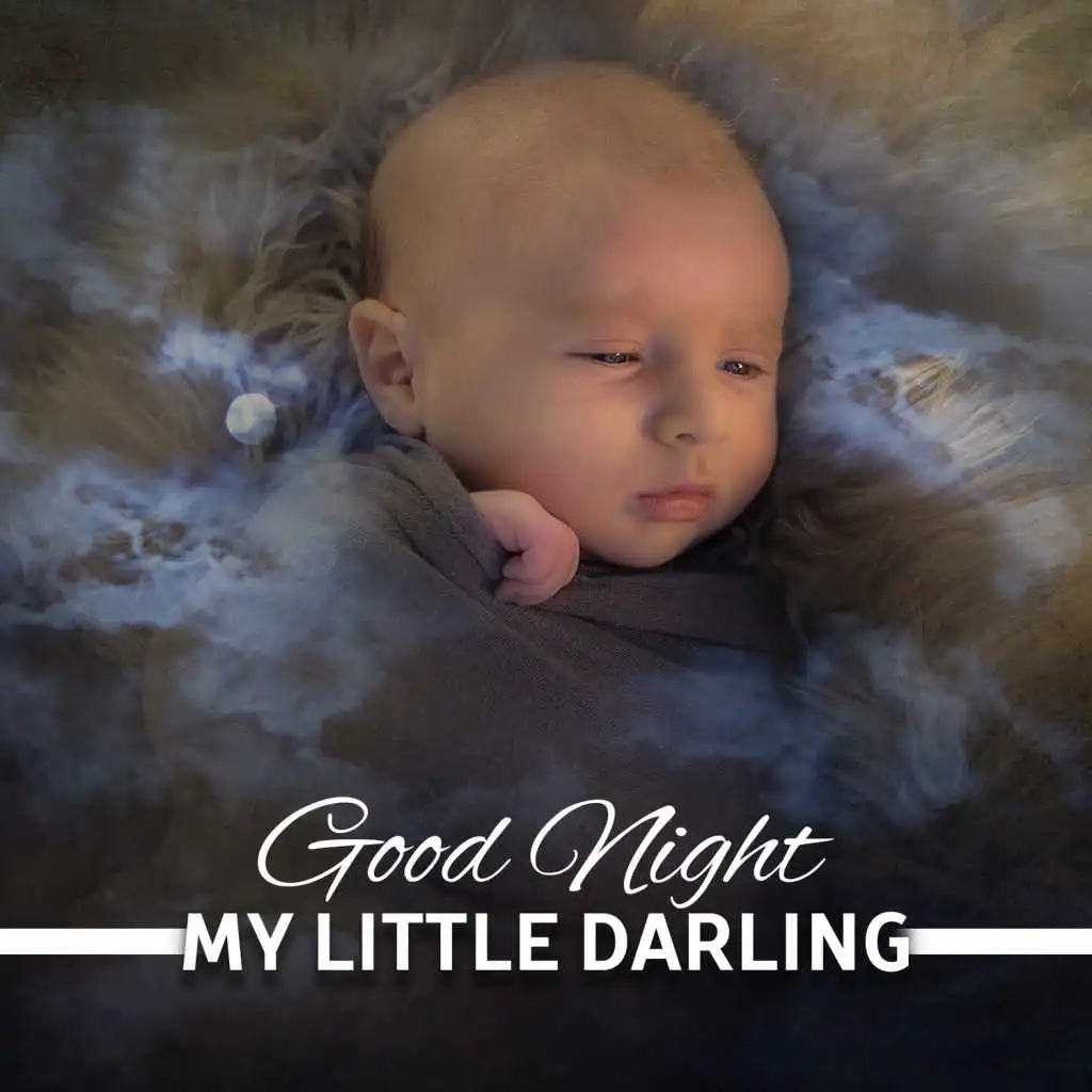 Good Night My Little Darling: Gentle Newborn Lullaby, Songs for Sleep Through the Night, Soothing Sounds for Deep Baby Sleep, Calming Relaxation