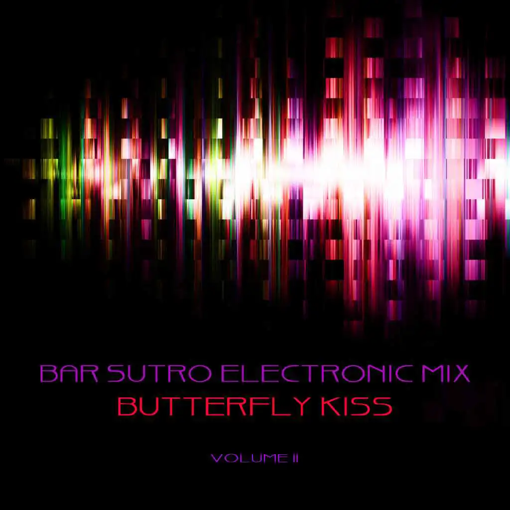 Bar Sutro Electronica Mix: Butterfly Kiss, Vol. 11