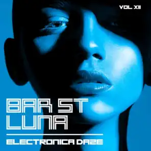 Bar St. Luna: Electronica Daze, Vol. 12