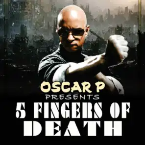 Oscar P Presents 5 Fingers Of Death