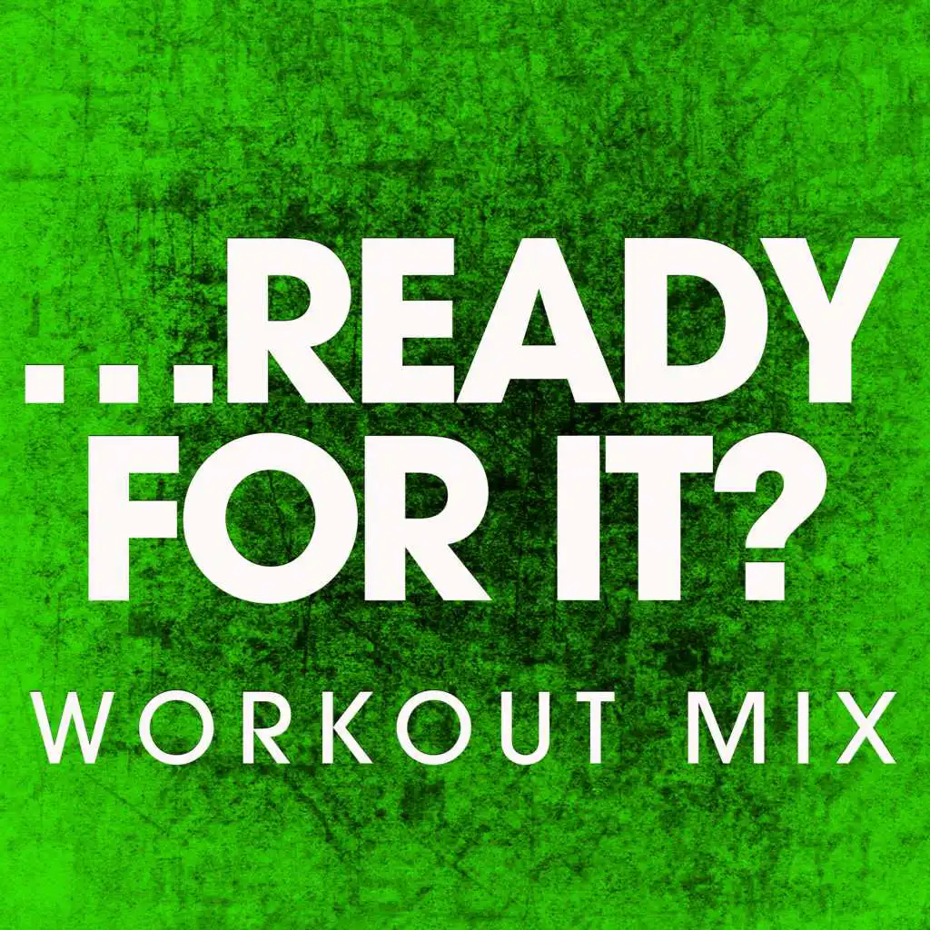 …ready for It? (Extended Workout Mix)