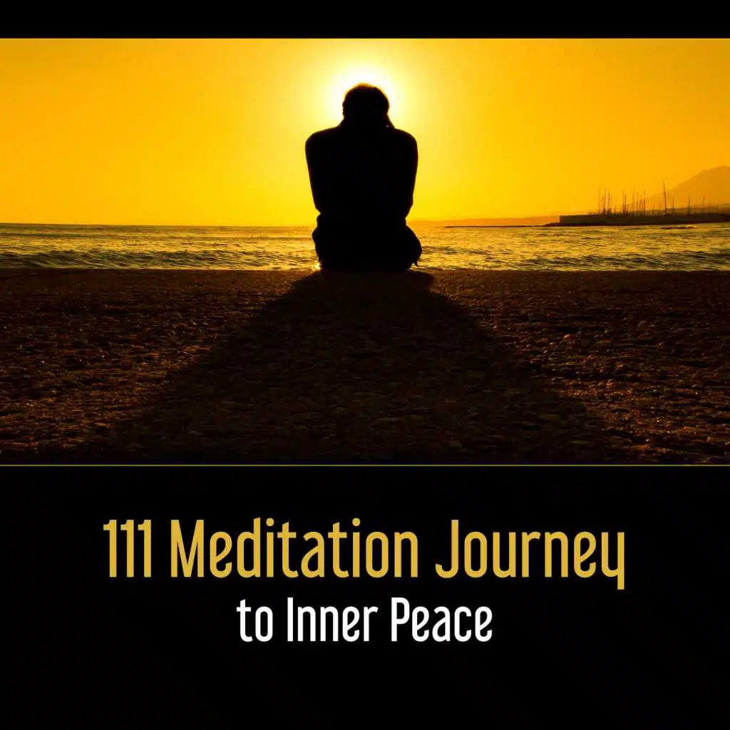 111 Meditation Journey to Inner Peace – Buddha, Serenity Prayer, Relaxation Guide, Zen Music for Stillness, Mindfulness Therapy, Life in Harmony, Yoga