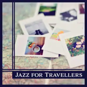 Jazz for Travellers: Relaxing Mood, Good Vibes, Night Trip, Easy Listening, Positive Experiences, Bar Background Music