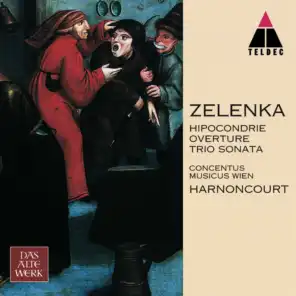 Zelenka : Hipocondrie, Sonata No.2 & Overture