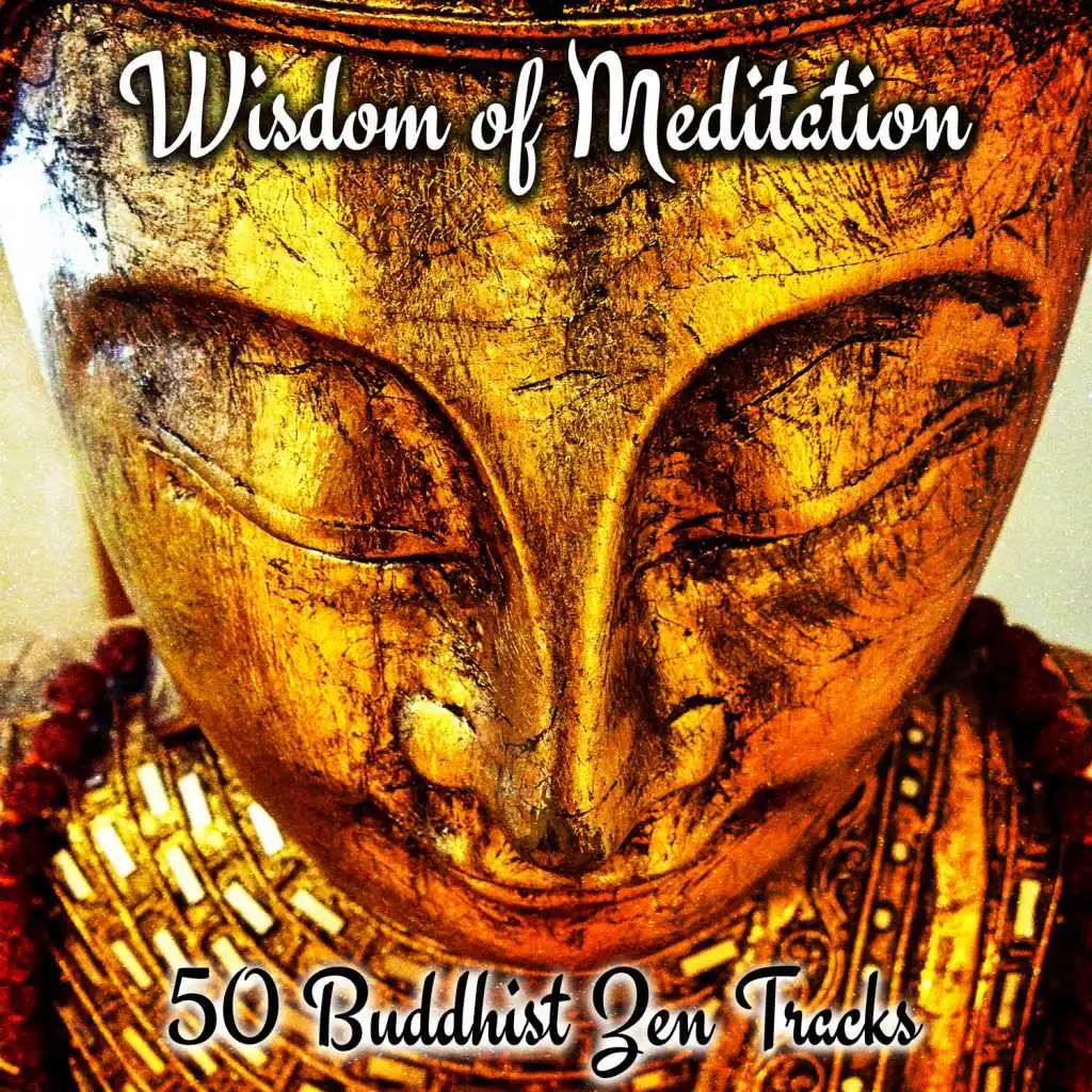 Wisdom of Meditation: 50 Buddhist Zen Tracks for Relaxation Meditation, Harmony of Senses, Soothing Sounds Therapy, Asian Music for Powerful Yoga Meditation