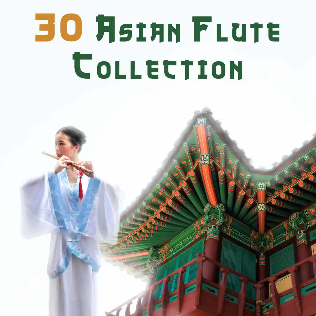 30 Asian Flute Collection: Hypnotic Ambient & Nature Sounds for Relaxation Meditation, Yoga, Mindfulness Training & Deep Sleep, Healing Sounds Therapy