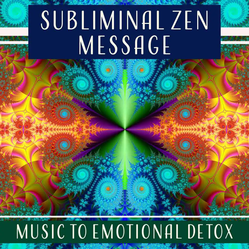 Subliminal Zen Message - Music to Emotional Detox, Build Up Your Confidence, Positive Healing Afirmations, Increase Self Esteem