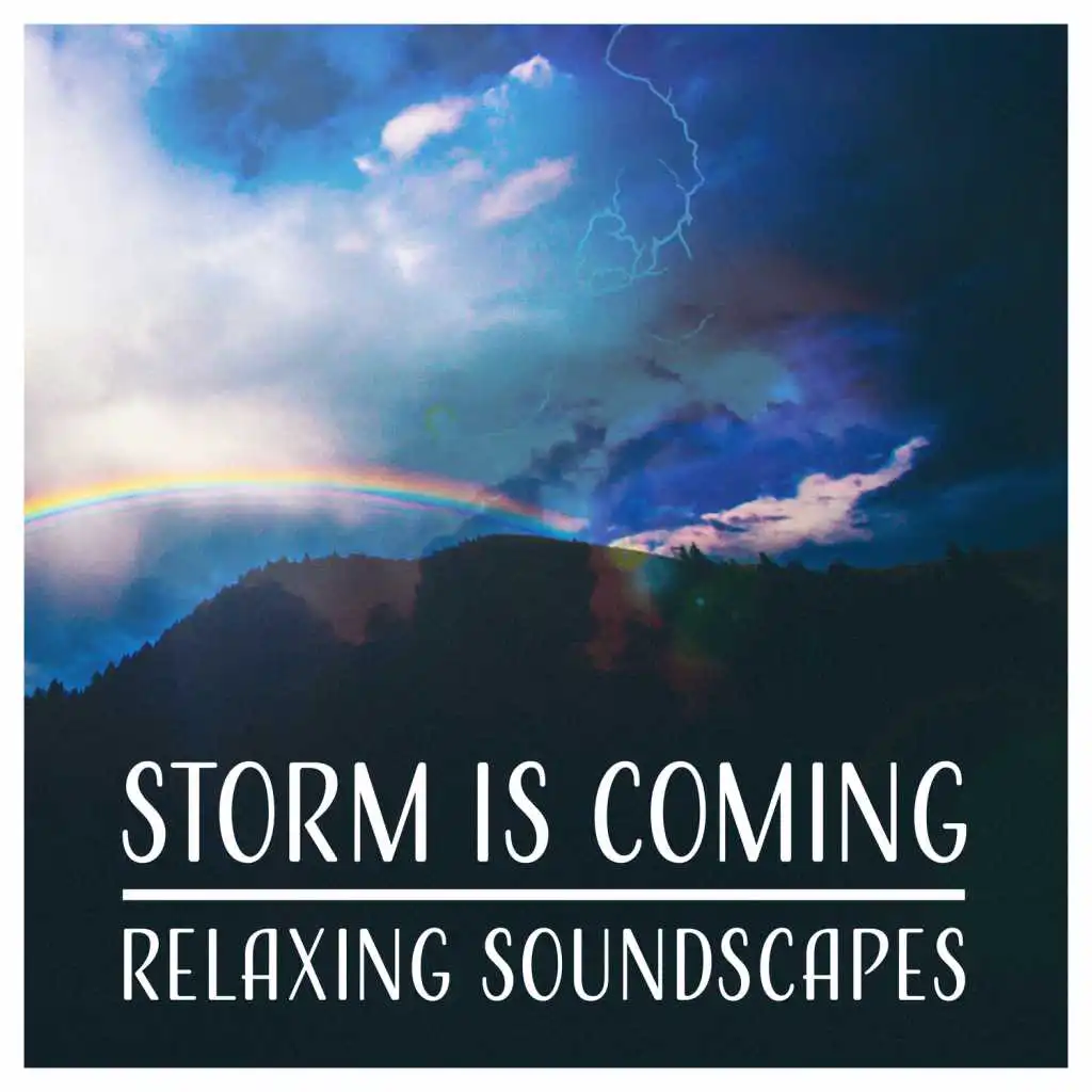 Storm Is Coming – Relaxing Soundscapes: Lullaby of Thunder, Silent Murmur, Better Sleep with Rain & Wind Sounds, Tranquil Evening