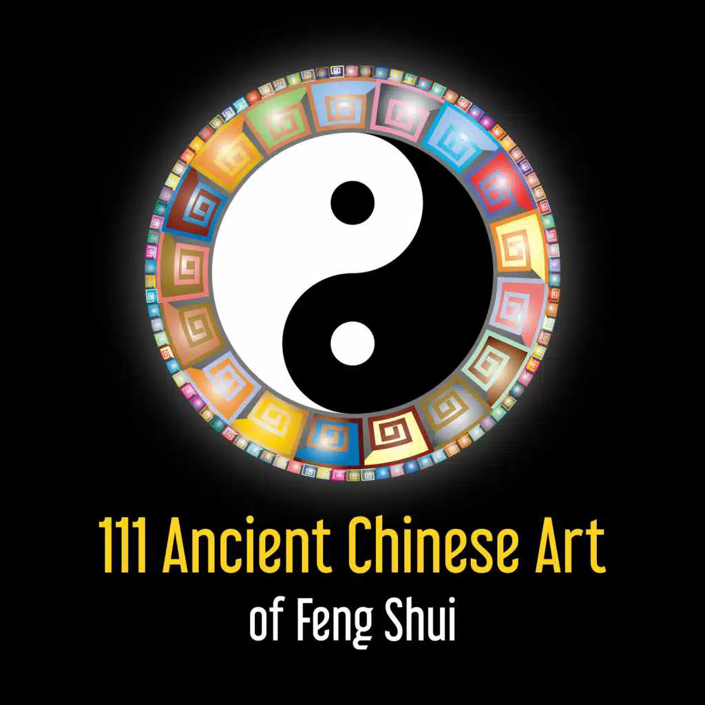 111 Ancient Chinese Art of Feng Shui - Balance and Harmony, Active Qi Healing Flow, Improve Your Workout, Secret of Success, Mindfulness Movement