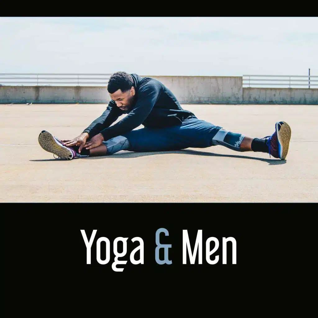 Yoga & Men – Best 50 Tracks for Begginers, Easy Styles of Yoga, Keep Your Practice, Achieve Strength and Wellbeing, Yoga for Everyone