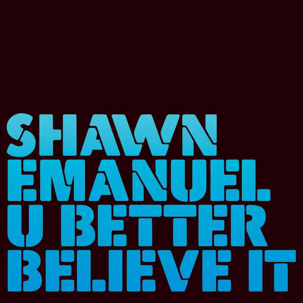 U Better Believe It