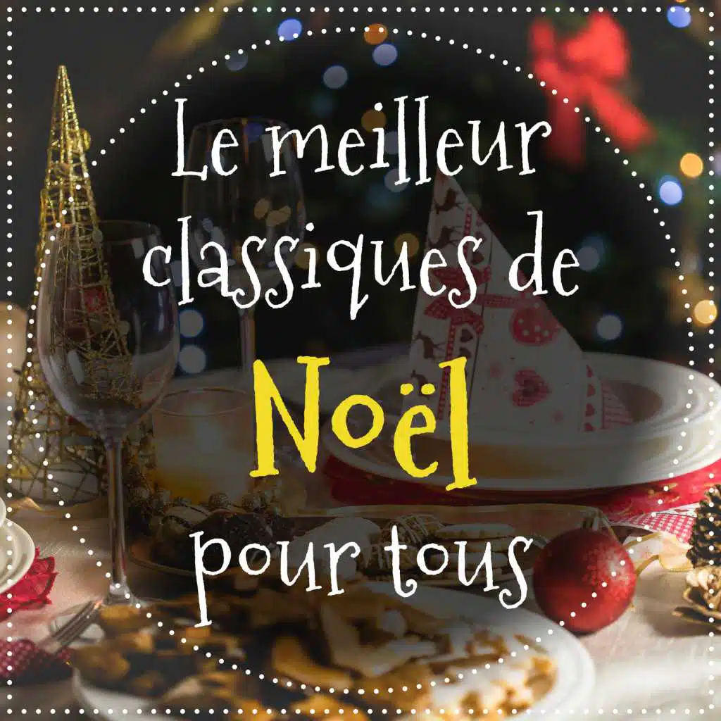 Le meilleur classiques de Noël pour tous - Chants de Noël, Musique de fond pour la réveillon, Repas en famille