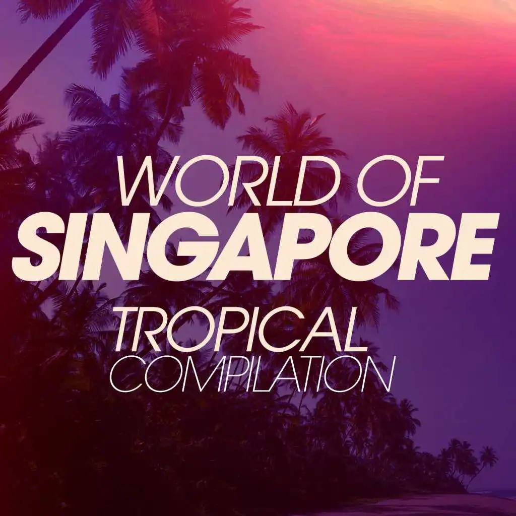 World of Singapore Tropical Compilation