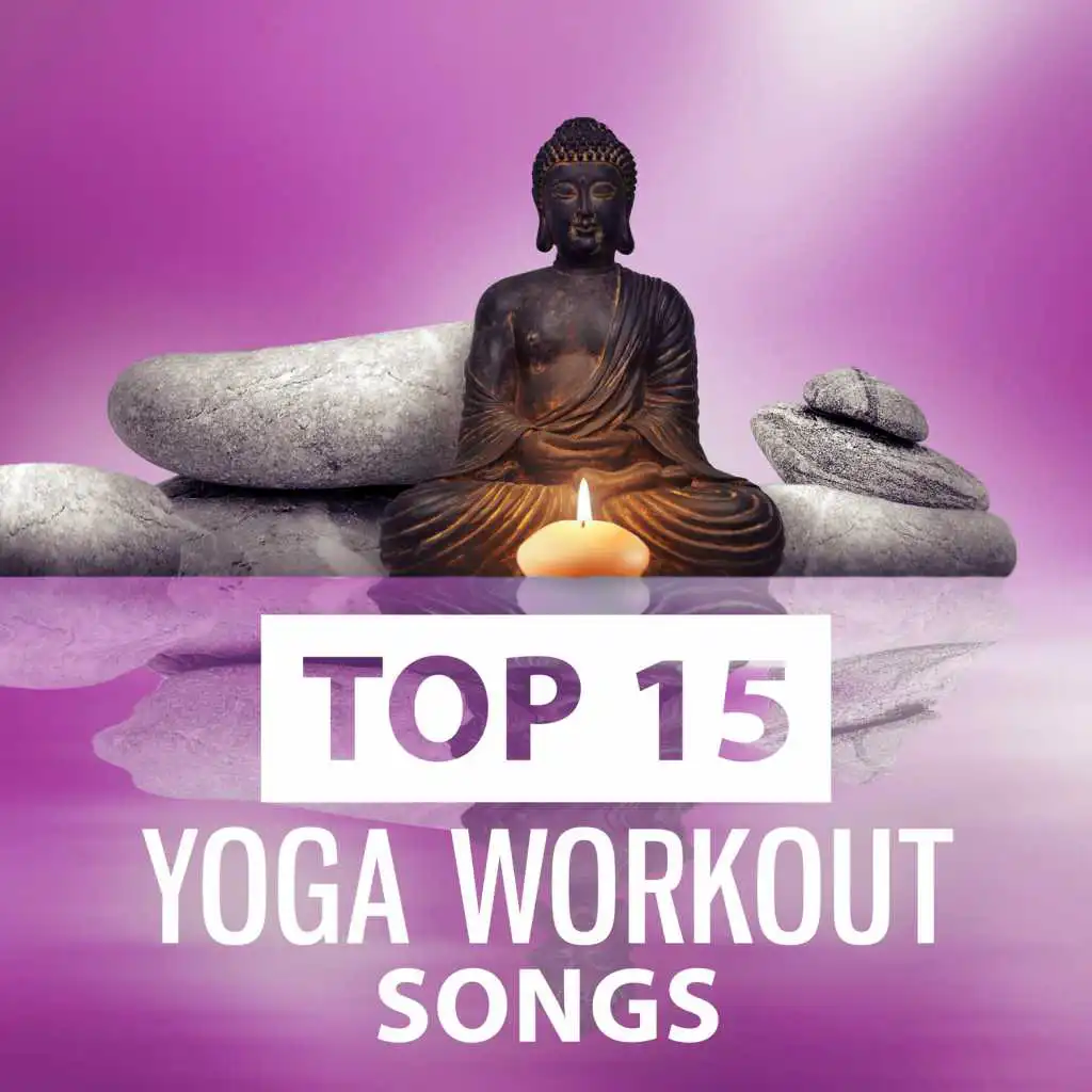 Top 15 Yoga Workout Songs – Fabulous Nature Music for Deep Relaxation, Yoga Music, Background Music for Meditation