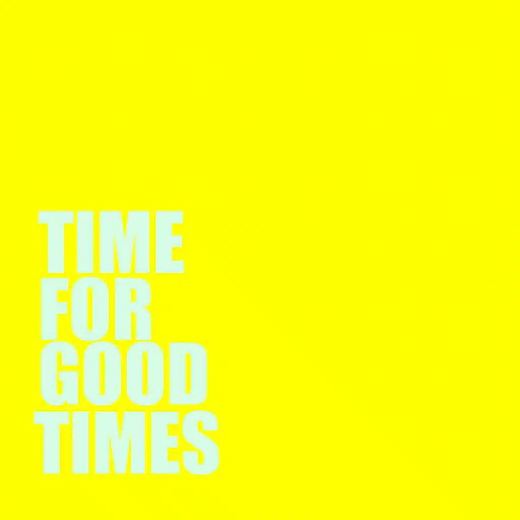 Time For Good Times