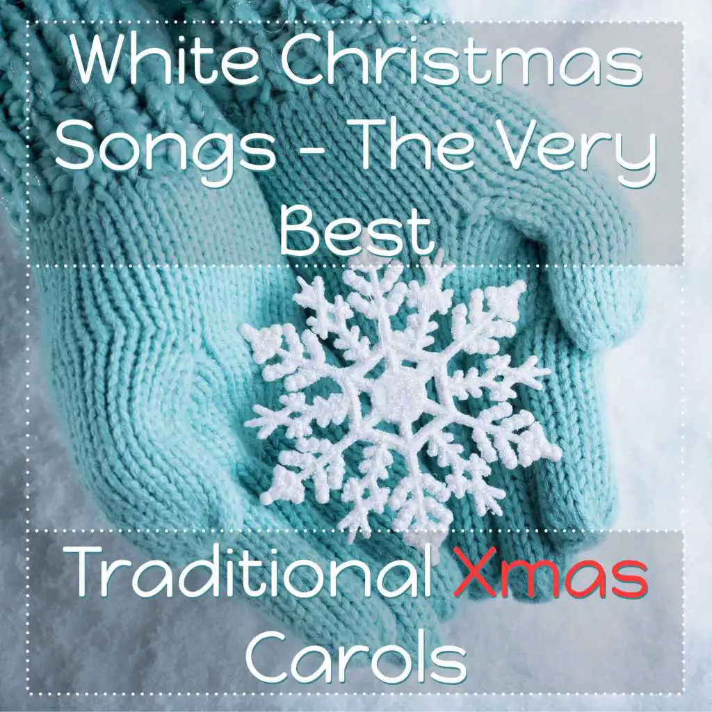 White Christmas Songs - The Very Best Traditional Xmas Carols, Chill Lounge and Beautiful Instrumental Music for Magic Christmas Time