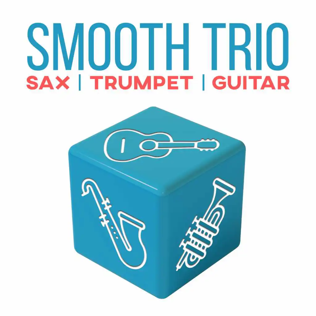 Smooth Trio: Sax, Trumpet, Guitar, Mood Music for Positive Thinking, Easy Listening, Instrumental Melodies for Quiet Moments