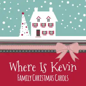 Where Is Kevin: Family Christmas Carols, Instrumental Piano, Chorus, Merry Christmas, Santa Songs