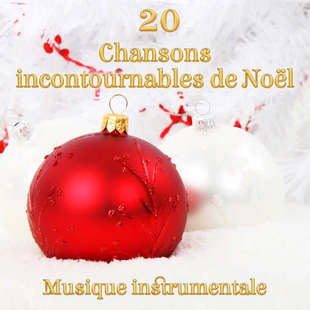 20 Chansons incontournables de Noël - Musique instrumentale, Chorale musique: Chants traditionnels, Xmas hits, Spécial disque pour joyeux Noël