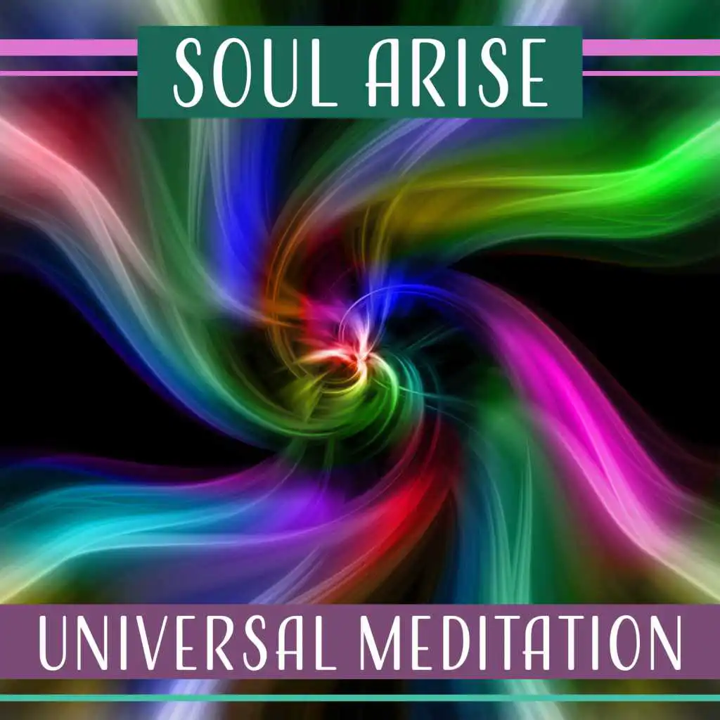 Soul Arise: Universal Meditation, Light Mind, Silent Oasis, Liquid Consciousness, Relaxing Sounds of Nature, Raising Awareness, New Age Music