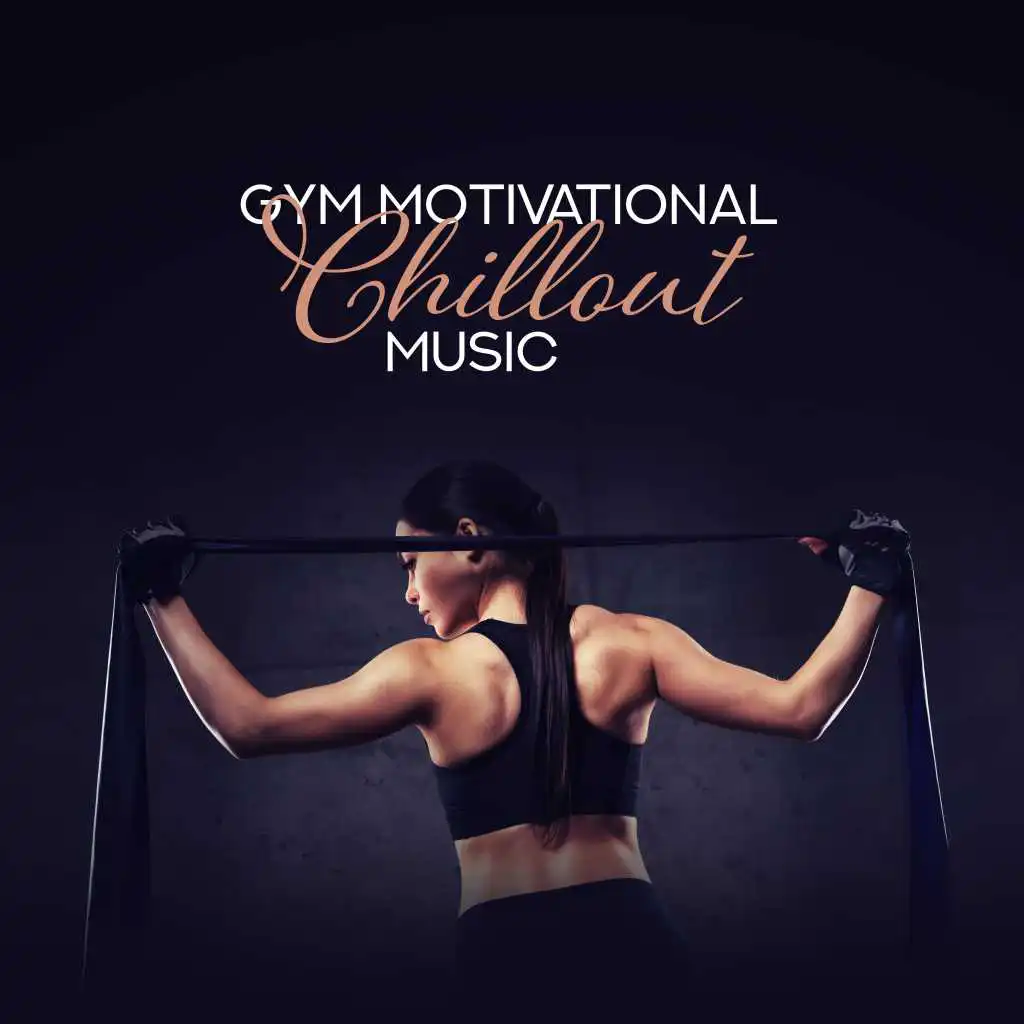 Gym Motivational Chillout Music