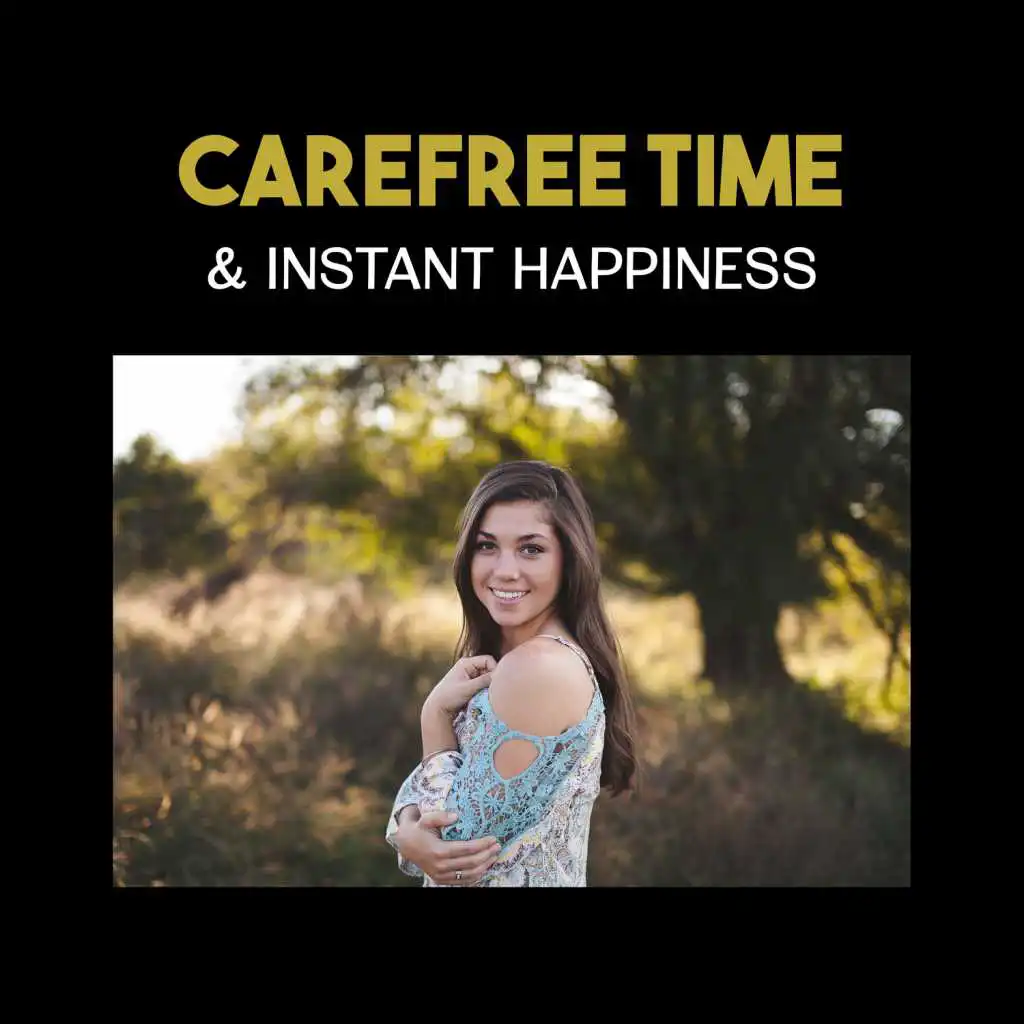 Carefree Time & Instant Happiness – Stress Release, Relaxation Techniques, Restful Oasis of Zen, Magical Journey, Positive Attitude for Life