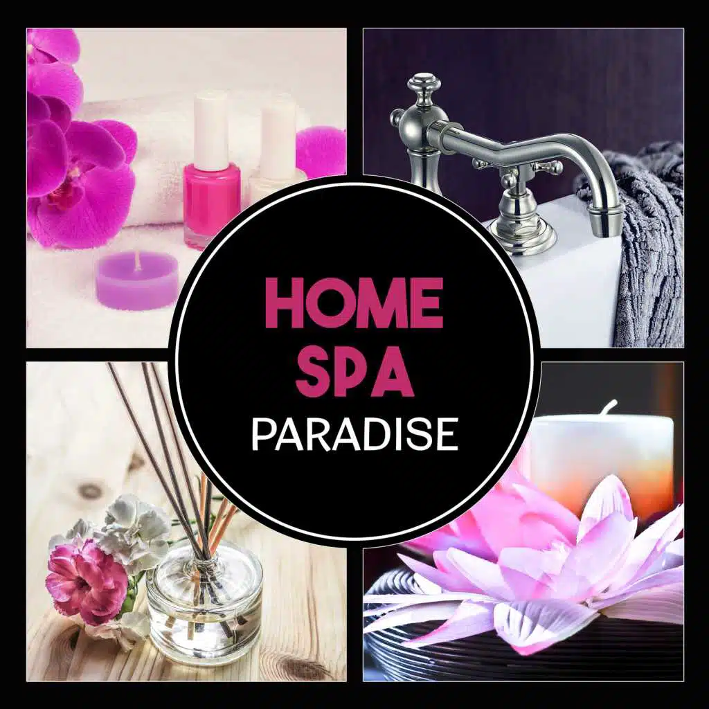 Home Spa Paradise – Healing Treatments with Keep Calm Music, Self Care Moments, Return to Peace, Soothe Your Body, Time for Stress Relief