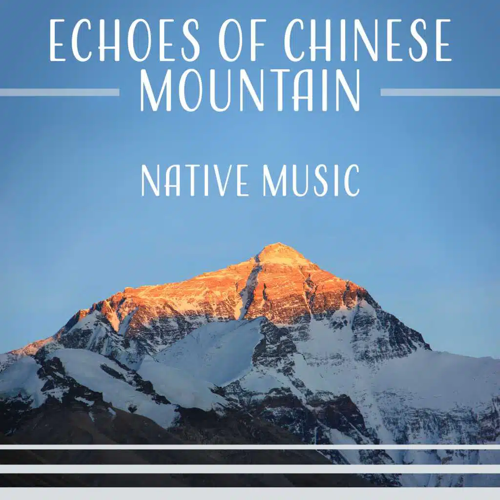 Echoes of Chinese Mountain: Native Music, Mindfulness Meditation, Tranquil Ambient, Oriental Instruments