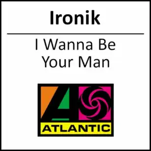 I Wanna Be Your Man (Ironik Vs Bless Beats feat. Tinchy Stryder, Ghetto and DdB)