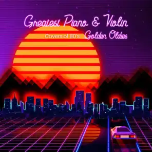 Greatest Piano & Violin Covers of 80's Golden Oldies