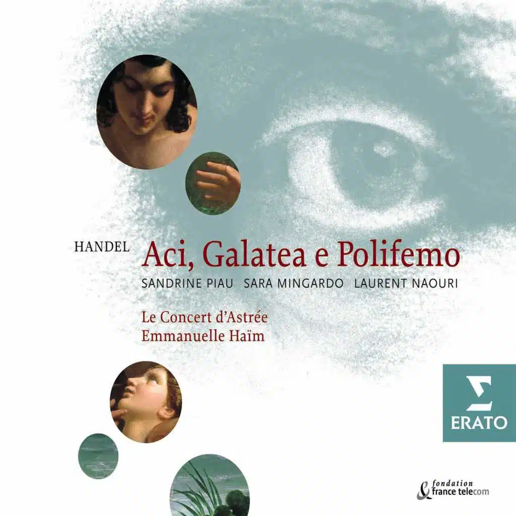 Handel: Aci, Galatea e Polifemo (feat. Laurent Naouri, Le Concert d'Astrée, Sandrine Piau & Sara Mingardo)