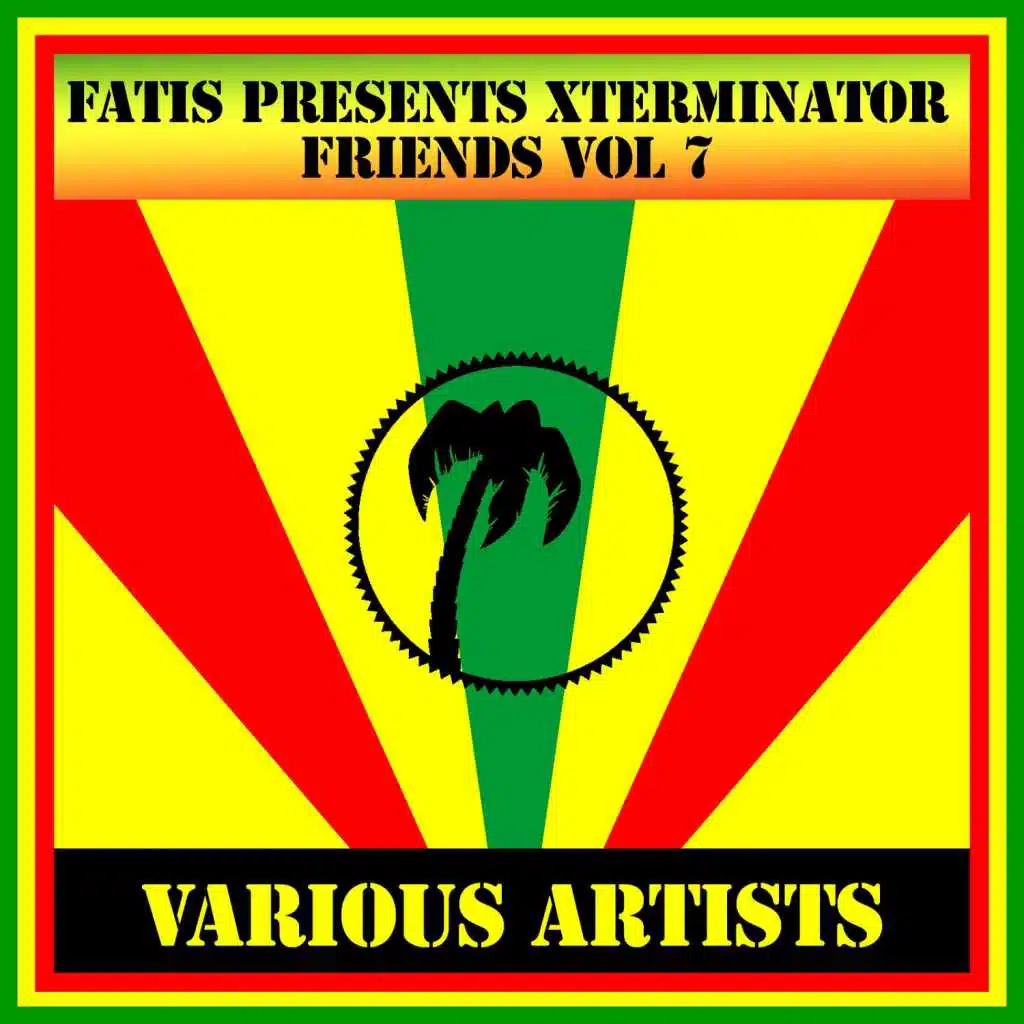 Fatis Presents Xterminator Friends Vol 7